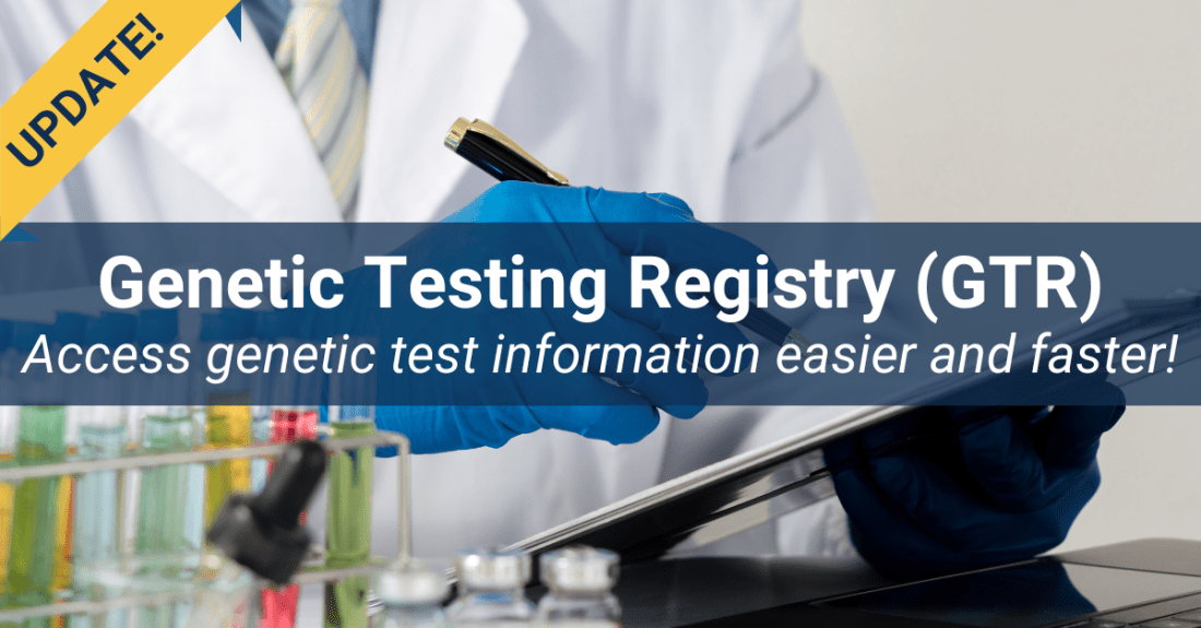 Easy Access to Genetic Test Information with the NIH Genetic Testing Registry (GTR)