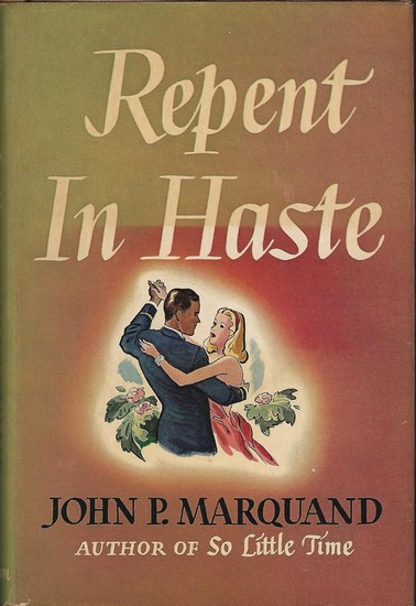 Repent in Haste by John P. Marquand (1945)