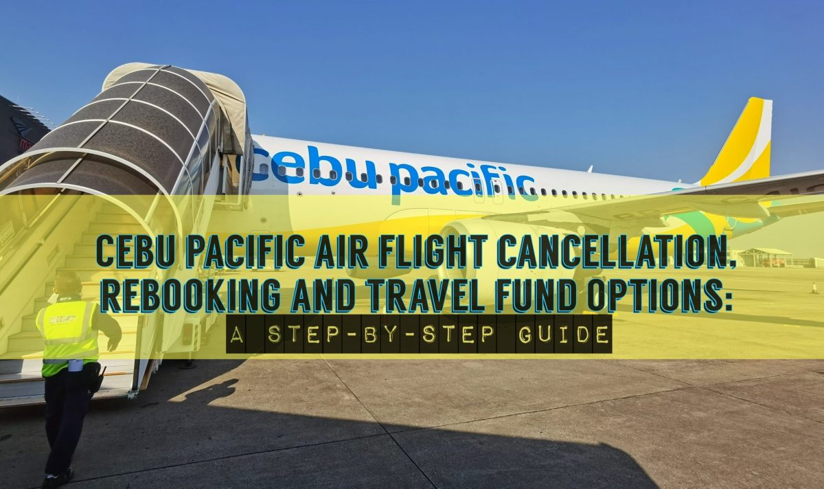 Cebu Pacific Air Flight Cancellation, Rebooking and Travel Fund Options: A Step-By-Step Guide
