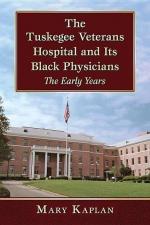 Kaplan, M:  The Tuskegee Veterans Hospital and Its Black Phy