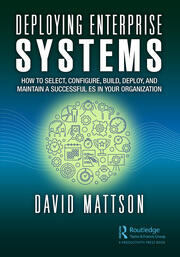 Deploying Enterprise Systems
How to Select, Configure, Build, Deploy, and Maintain a Successful ES in Your Organization