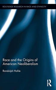 Race and the Origins of American Neoliberalism