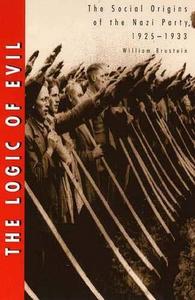 The logic of evil : the social origins of the Nazi Party, 1925-1933