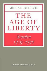 The Age of Liberty : Sweden 1719-1772