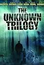 The Unknown Trilogy (2007)