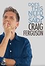 Craig Ferguson: Does This Need to Be Said? (2011)