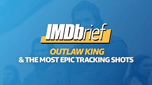 IMDbrief: 'Outlaw King' & Most Epic Tracking Shots in Film History