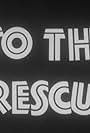 To the Rescue (1952)