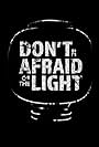 Don't Be Afraid of the Light (2017)