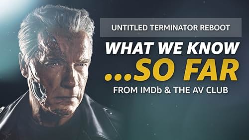 What We Know About 'Terminator: Dark Fate' ... So Far