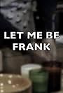Let Me Be Frank (2018)