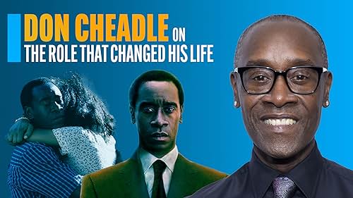 Don Cheadle on the Role That Changed His Life