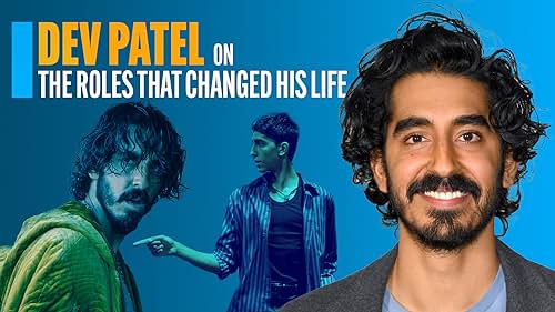 Dev Patel on the Roles That Changed His Life