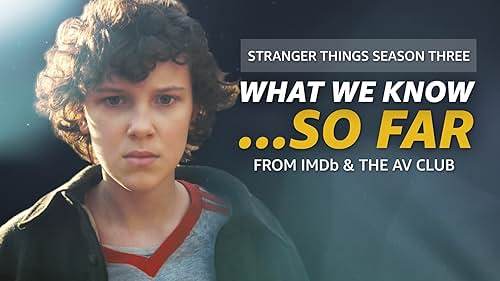 What We Know About "Stranger Things" Season 3... So Far