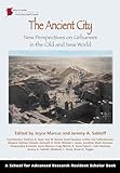 The Ancient City: New Perspectives on Urbanism in the Old and New World (A School for Advanced Research Resident Scholar Book)