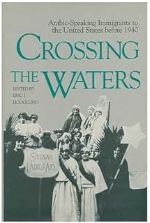 Crossing the Waters: Arabic-Speaking Immigrants to the United States before 1940