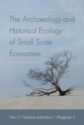 The Archaeology and Historical Ecology of Small Scale Economies cover