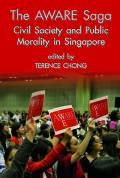 The AWARE Saga: Civil Society and Public Morality in Singapore cover