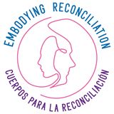 The "Embodying Renconciliation- Cuerpos para la Reconciliación" user's logo