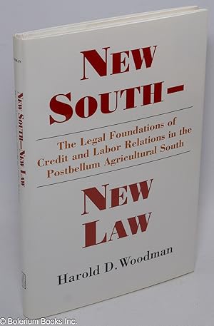 Seller image for New south - new law; the legal foundations of credit and labor relations in the postbellum agricultural south for sale by Bolerium Books Inc.