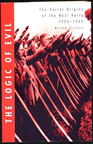 The Logic of Evil: The Social Origins of the Nazi Party, 1925-1933
                                            