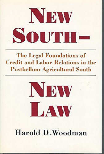 Stock image for New South, New Law: Legal Foundations of Credit and Labour Relations in the Postbellum Agricultural South (WALTER LYNWOOD FLEMING LECTURES IN SOUTHERN HISTORY) for sale by WorldofBooks