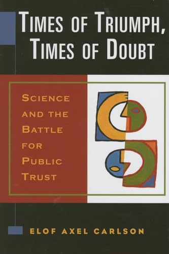 Stock image for Times of Triumph, Times of Doubt Science and the Battle for Public Trust for sale by TextbookRush