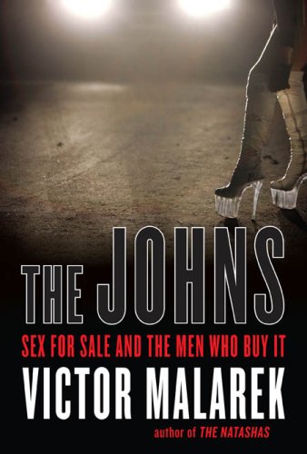 Stock image for The Johns: Sex for Sale and the Men Who Buy It Malarek, Victor for sale by Aragon Books Canada