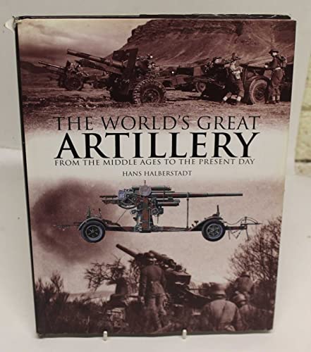 Stock image for The World's Great Artillery: From the Middle Ages to the Present Day for sale by Aragon Books Canada