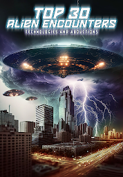 Icon image Top 30 Alien Encounters, Technologies and Abductions