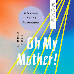 Slika ikone Oh My Mother!: A Memoir in Nine Adventures