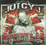 Title: Hustle Till I Die, Artist: Juicy J