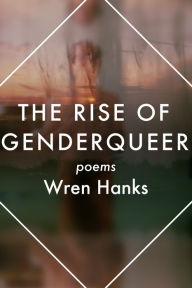 Title: The Rise of Genderqueer, Author: Wren Hanks