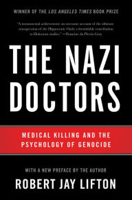 Title: The Nazi Doctors: Medical Killing and the Psychology of Genocide, Author: Robert Jay Lifton