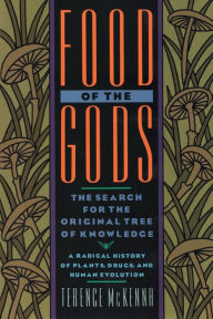 Title: Food of the Gods: The Search for the Original Tree of Knowledge: A Radical History of Plants, Drugs, and Human Evolution, Author: Terence McKenna