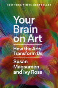 Title: Your Brain on Art: How the Arts Transform Us, Author: Susan Magsamen
