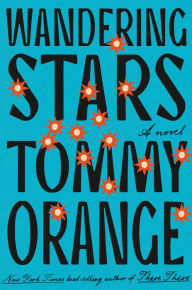 Title: Wandering Stars: A novel, Author: Tommy Orange