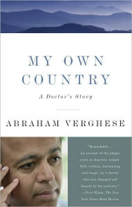 Title: My Own Country: A Doctor's Story, Author: Abraham Verghese