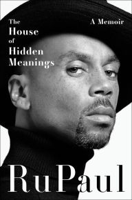 Title: The House of Hidden Meanings: A Memoir, Author: RuPaul