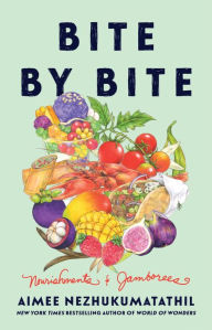 Title: Bite by Bite: Nourishments and Jamborees, Author: Aimee Nezhukumatathil