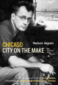 Title: Chicago: City on the Make (60th Anniversary Edition), Author: Nelson Algren