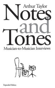 Title: Notes and Tones: Musician-to-Musician Interviews, Author: Arthur Taylor