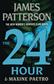 Title: The 24th Hour (Women's Murder Club Series #24), Author: James Patterson