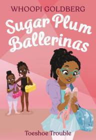Title: Sugar Plum Ballerinas: Toeshoe Trouble, Author: Whoopi Goldberg