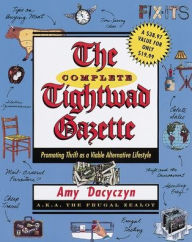 Title: The Complete Tightwad Gazette: Promoting Thrift as a Viable Alternative Lifestyle, Author: Amy Dacyczyn