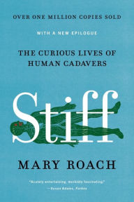 Title: Stiff: The Curious Lives of Human Cadavers, Author: Mary Roach