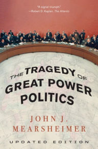 Title: The Tragedy of Great Power Politics, Author: John J. Mearsheimer