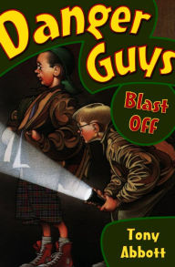 Title: Danger Guys Blast Off, Author: Tony Abbott