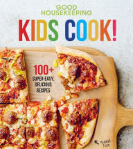 Title: Good Housekeeping Kids Cook!: 100+ Super-Easy, Delicious Recipes, Author: Good Housekeeping