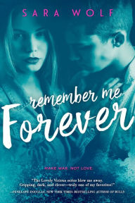 Title: Remember Me Forever (Lovely Vicious Series #3), Author: Sara Wolf